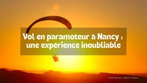 Lire la suite à propos de l’article Vol en paramoteur à Nancy : une expérience inoubliable